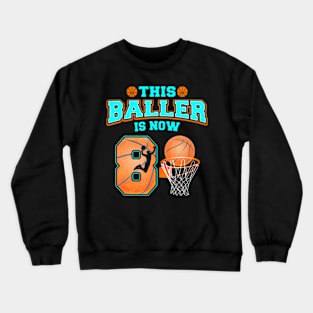 This Baller Is Now 8 Year Old 8Th Birthday Basketball Boy Crewneck Sweatshirt